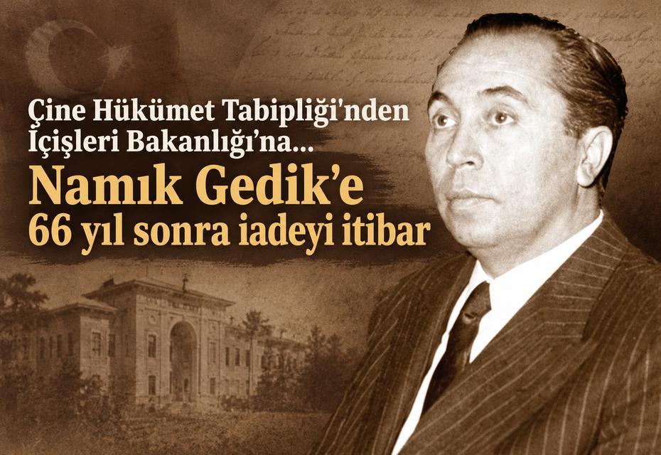 Demokrat Parti döneminin en dikkat çeken siyasetçilerinden, uzun yıllar İçişleri Bakanlığı yapan Dr. İsmail Namık Gedik, ölümünden 66 yıl sonra yeniden Türkiye’nin gündemine geldi.